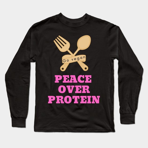 Peace over protein: vegan quote Long Sleeve T-Shirt by Veganstitute 